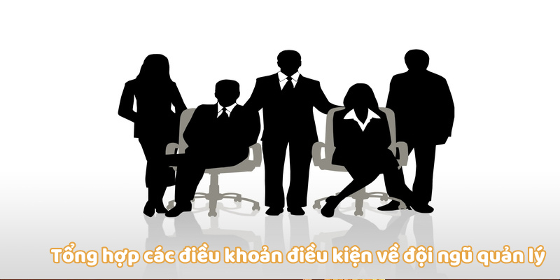 Điều Khoản Điều Kiện - Những Thông Tin Mới Nhất Từ SBOBET 5 Tổng hợp các điều khoản điều kiện về đội ngũ quản lý