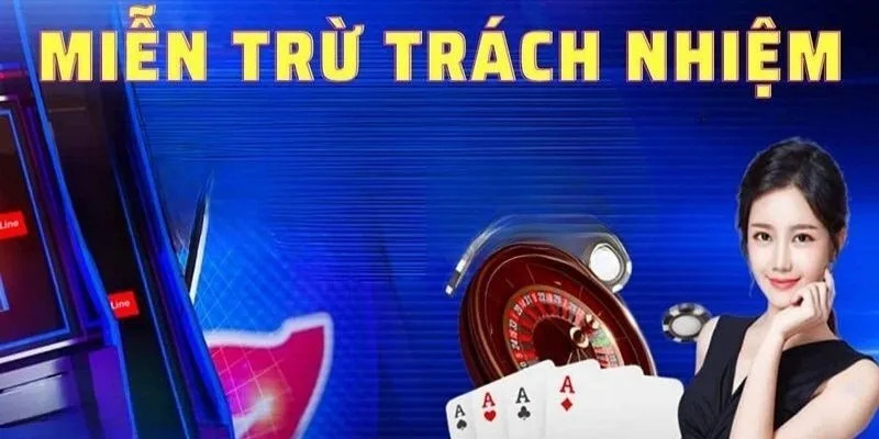 Miễn Trừ Trách Nhiệm - Những Điều Khoản Hội Viên Cần Nắm 4 Tổng hợp các nội dung trong miễn trừ trách nhiệm của SBOBET