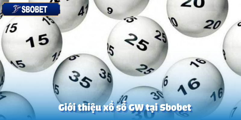 Khám Phá Xổ Số GW Sbobet – Trải Nghiệm Quay Số Đỉnh Cao 2 Sơ lược về trò chơi xổ số GW trên Sbobet