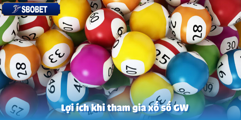 Khám Phá Xổ Số GW Sbobet – Trải Nghiệm Quay Số Đỉnh Cao 3 Sức hút khó cưỡng từ xổ số GW Sbobet