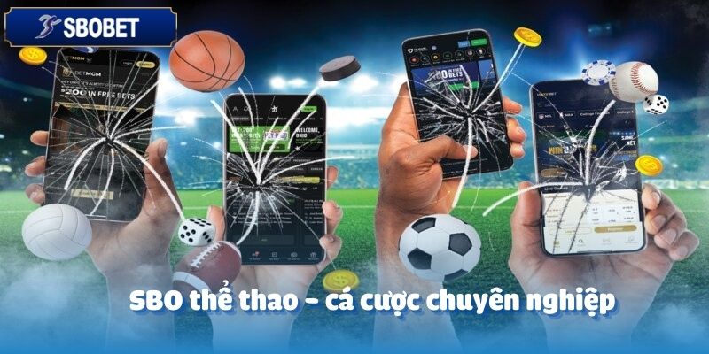 SBO Thể Thao - Sảnh Cược Được Yêu Thích Nhất Tại SBOBET 4 SBO thể thao SBOBET tự hào mang đến một sân chơi cá cược chuyên nghiệp