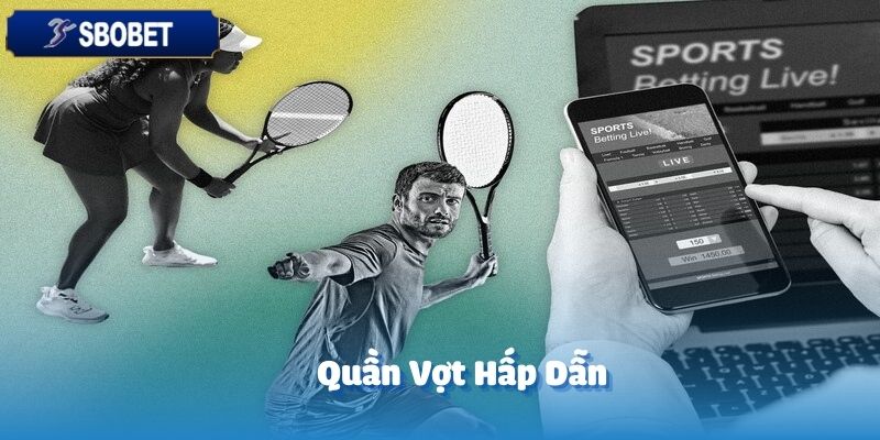 SBO Thể Thao - Sảnh Cược Được Yêu Thích Nhất Tại SBOBET 5 SBO thể thao SBOBET cập nhật đầy đủ các giải đấu quần vợt hấp dẫn