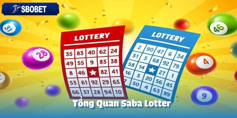 Saba Lottery - Quay Thưởng Đỉnh Cao Tại Thương Hiệu SBOBET 2 Sảnh cược Saba Lottery đã tạo dựng được vị trí vững chắc trong ngành