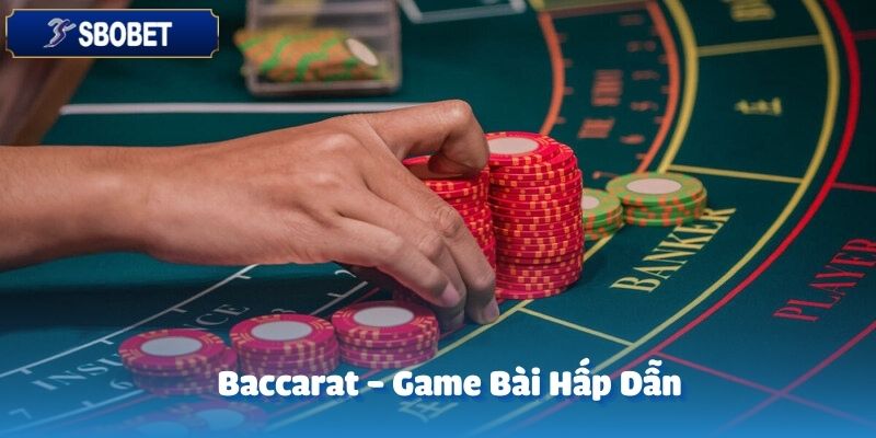 Baccarat - Tựa Game Đáng Trải Nghiệm Tại Sảnh Cược SBOBET 2 Baccarat tại SBOBET là một trò chơi bài hấp dẫn