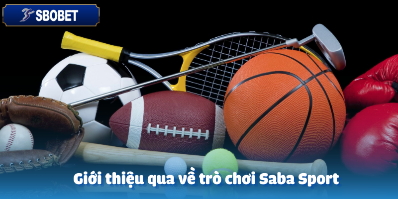 Saba Sports – Sân Chơi Thể Thao Ảo Trên Sbobet 2025 2 Sbobet giải thích cho game thủ về trò chơi Saba Sport