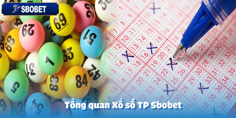 Xổ Số TP – Hướng Dẫn Chi Tiết Dành Cho Người Mới Tại Sbobet 2 Khái quát về Xổ số TP tại Sbobet