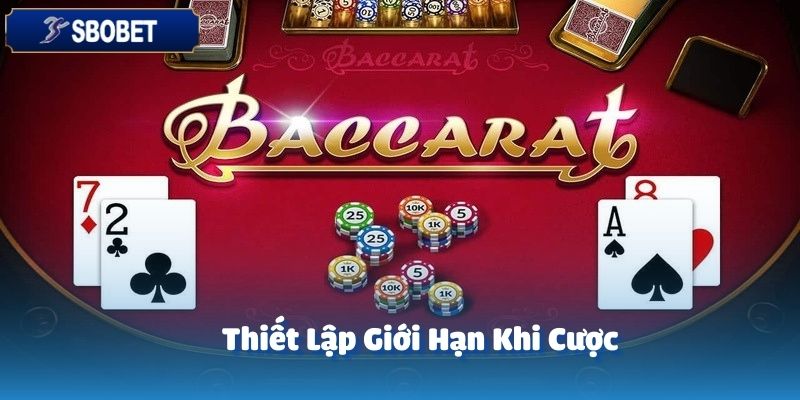 Baccarat - Tựa Game Đáng Trải Nghiệm Tại Sảnh Cược SBOBET 3 Hãy xác định số tiền mà các hội viên SBOBET muốn thắng hoặc chấp nhận thua