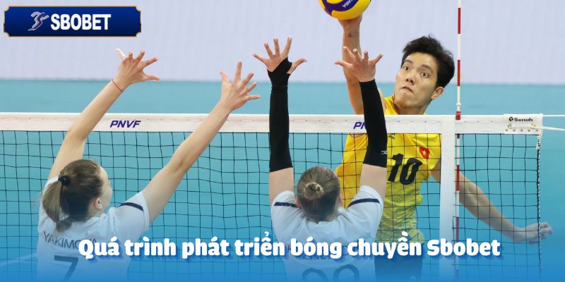 Bóng Chuyền Sbobet-Môn Thể Thao Đáng Chú Ý Năm 2025 3 Quá trình hình thành và mở rộng của bóng chuyền tại Sbobet