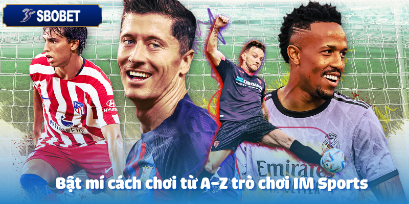 IM Sports Tại Sbobet – Cược Thể Thao Thông Minh 3 Hướng dẫn tham gia im sports cho người mới tiếp xúc