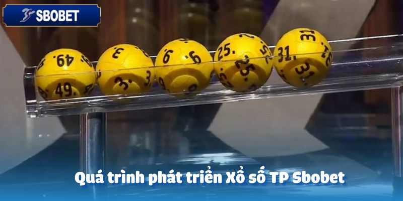 Xổ Số TP – Hướng Dẫn Chi Tiết Dành Cho Người Mới Tại Sbobet 3 Quá trình hình thành và mở rộng của Xổ số TP Sbobet