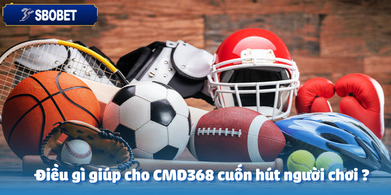 CMD368 Trên Sbobet – Hòa Mình Vào Thế Giới Cá Cược Sôi Động 5 Sức hút đến từ CMD368 trên Sbobet