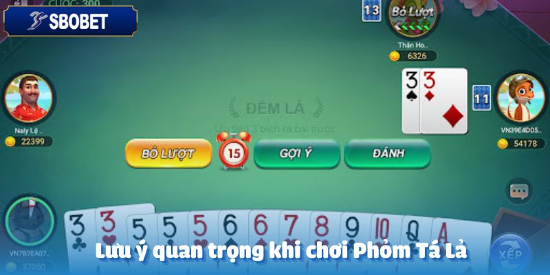 Phỏm Tá Lả Sbobet – Hướng Dẫn Chơi Và Mẹo Cược Hiệu Quả 6 Các điểm cần ghi nhớ khi tham gia Phỏm Tá Lả