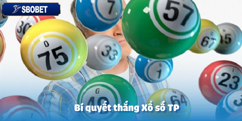 Xổ Số TP – Hướng Dẫn Chi Tiết Dành Cho Người Mới Tại Sbobet 6 Bí quyết chiến thắng Xổ số TP