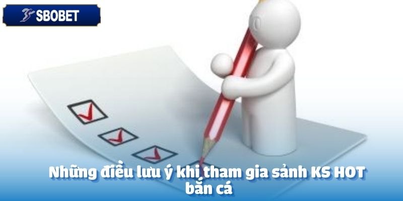 KS HOT Bắn Cá – Thách Thức Đại Dương, Săn Thưởng Cực Đỉnh 6 Trước khi tham gia KS HOT bắn cá hãy tìm hiểu kỹ luật chơi