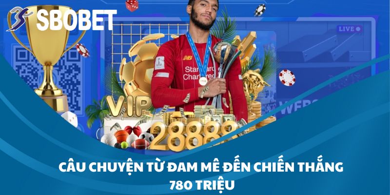 Anh Phạm Văn Hải Thắng 780 Triệu Từ Poker Tại SBOBET: Chiến Thắng Đẳng Cấp Của Cao Thủ! 3 Câu chuyện truyền cảm hứng