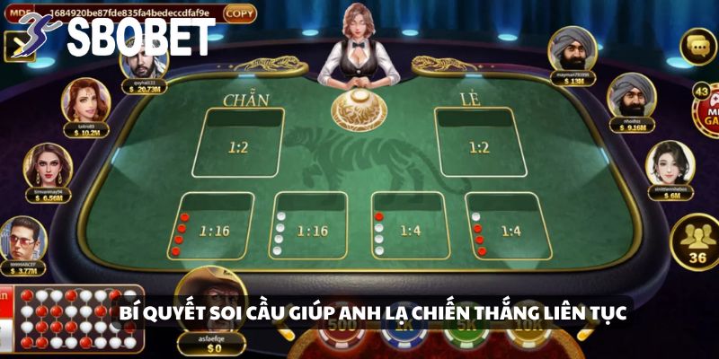 Bí quyết soi cầu giúp anh Lạ chiến thắng liên tục