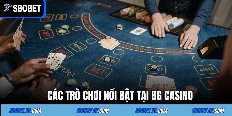 Các trò chơi nổi bật tại BG Casino