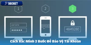Cách Xác Minh 2 Bước Để Bảo Vệ Tài Khoản
