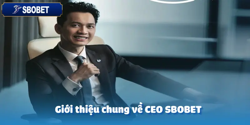 CEO SBOBET: Hành Trình Từ Người Chơi Nghiệp Dư Đến Nhà Điều Hành Nhà Cái Hàng Đầu 2 CEO SBOBET: Hành Trình Từ Người Chơi Nghiệp Dư Đến Nhà Điều Hành Nhà Cái Hàng Đầu