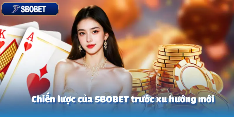 CEO Sbobet Nhìn Nhận Gì Về Xu Hướng Cá Cược Trong Tương Lai?