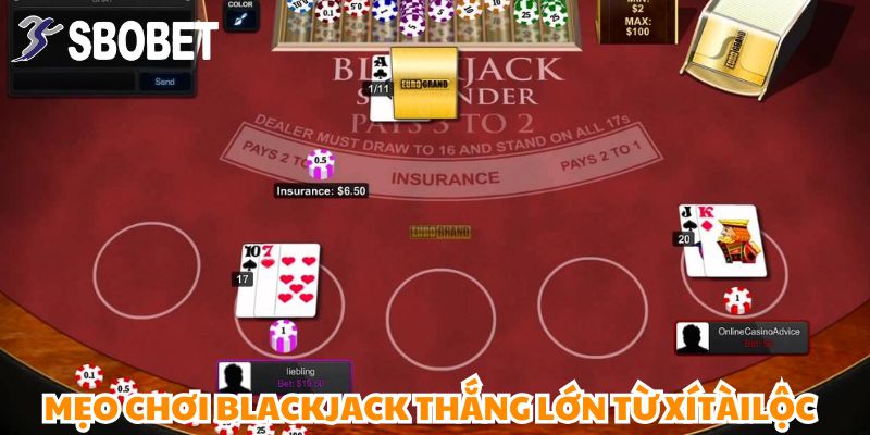 Chia sẻ bí quyết chơi Blackjack đỉnh cao từ XíTàiLộc