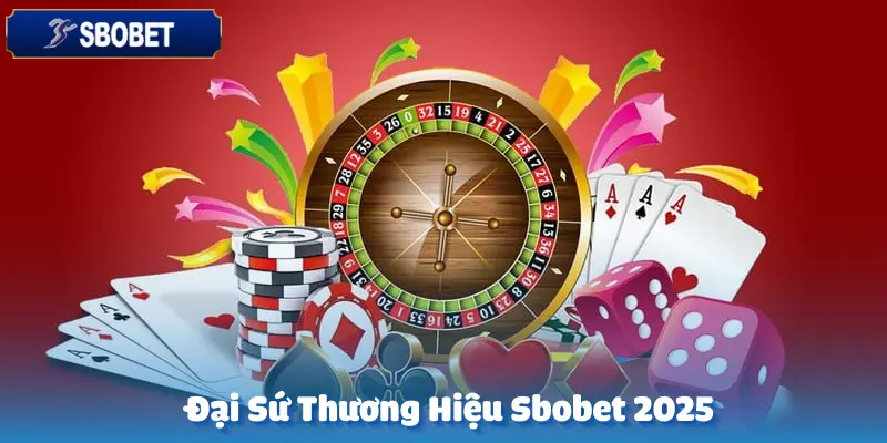 Đại Sứ Thương Hiệu Sbobet 2025