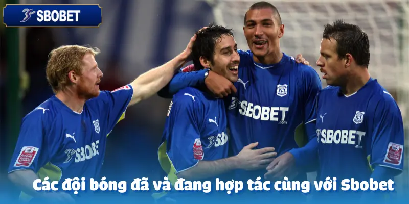 Đội Bóng Đại Diện Hợp Tác Cùng Sbobet 2 Đội Bóng Đại Diện Hợp Tác Cùng Sbobet