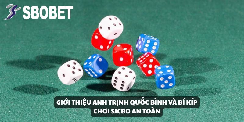 BìnhThầnTài Thắng 600 Triệu Từ Sicbo Tại SBOBET: Đặt Cửa Chuẩn Không Cần Chỉnh! 2 Giới thiệu anh Trịnh Quốc Bình và bí kíp chơi Sicbo an toàn