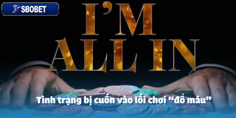 Làm Thế Nào Để Không Bị Cuốn Theo Lối Chơi Đổ Máu? CEO Sbobet Chia Sẻ Kinh Nghiệm