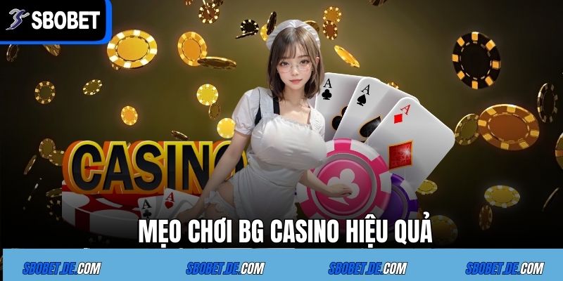 Mẹo chơi BG Casino hiệu quả