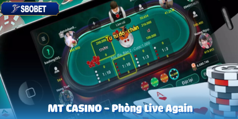 Live Again - Nơi hội tụ nhiều tay bài đẳng cấp trên MT CASINO