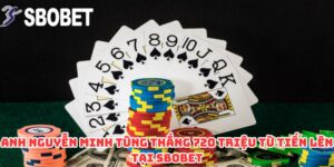 Anh Nguyễn Minh Tùng Thắng 720 Triệu Từ Tiến Lên Tại SBOBET