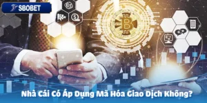 Nhà Cái Sbobet Có Áp Dụng Mã Hóa Giao Dịch Không?