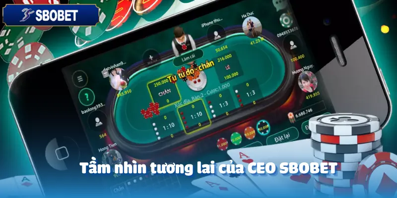 Những Lần Cược Khiến CEO Sbobet Thay Đổi Tư Duy Hoàn Toàn