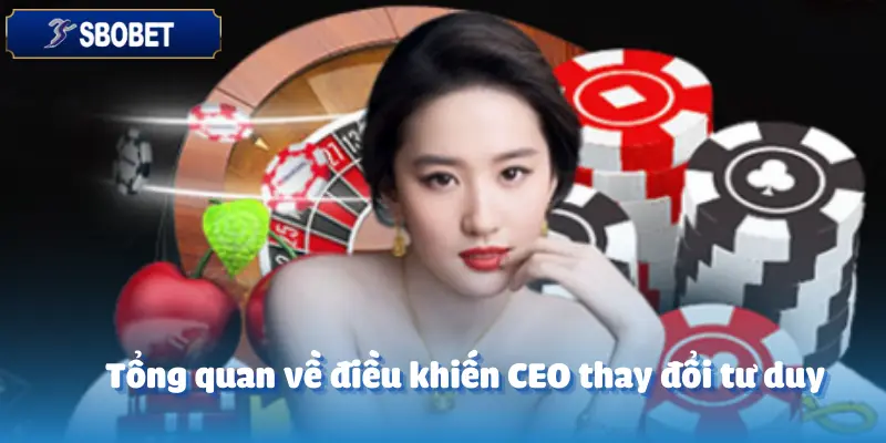 Những Lần Cược Khiến CEO Sbobet Thay Đổi Tư Duy Hoàn Toàn