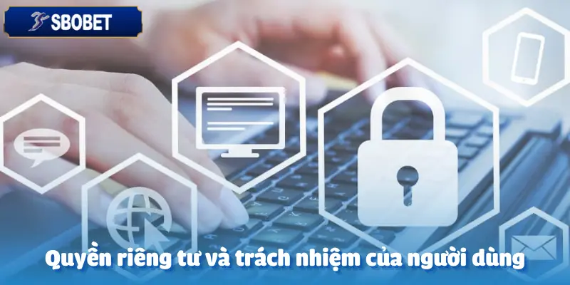 Quyền Riêng Tư - Những Biện Pháp Sbobet Áp Dụng Để Bảo Vệ 4 Quyền Riêng Tư