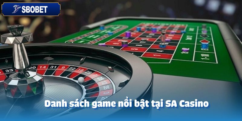 SA CASINO – Hành Trình Cá Cược Đầy Ấn Tượng Trong Năm 2025 4 Danh sách game nổi bật tại SA Casino