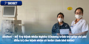sbobet ho tro benh nhan ngheo chuong trinh tro giup chi phi dieu tri cho benh nhan co hoan canh kho khan anh dai dien