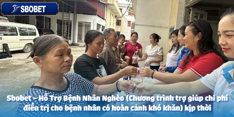 Sbobet sẽ luôn đồng hành, hỗ trợ bệnh nhân khó khăn