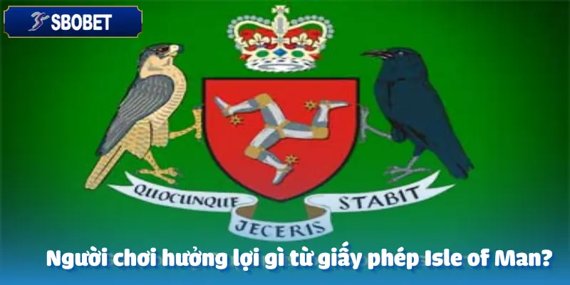 Sbobet Nhận Giấy Phép Isle Of Man - Những Tiêu Chuẩn Bắt Buộc Phải Đảm Bảo 5 Sbobet Nhận Giấy Phép Isle Of Man