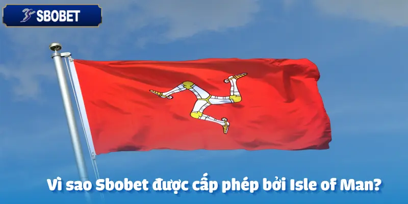 Sbobet Nhận Giấy Phép Isle Of Man - Những Tiêu Chuẩn Bắt Buộc Phải Đảm Bảo 3 Sbobet Nhận Giấy Phép Isle Of Man