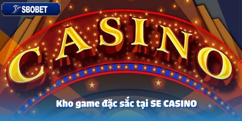 Kho game đặc sắc tại SE CASINO