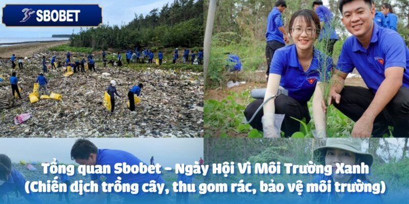 Chương trình Sbobet - Ngày Hội Vì Môi Trường Xanh đầy ý nghĩa