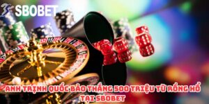 Anh Trịnh Quốc Bảo Thắng 500 Triệu Từ Rồng Hổ Tại SBOBET