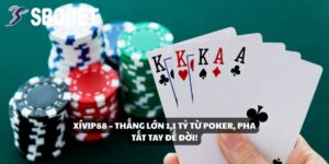XíVip88 Thắng 1,1 Tỷ Từ Poker Tại SBOBET